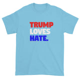 Trump Loves Hate Men's Short Sleeve T-Shirt + House Of HaHa Best Cool Funniest Funny Gifts