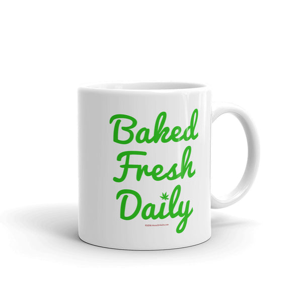 Fresh Baked Daily Cannabis Ceramic Coffee Mug + House Of HaHa Best Cool Funniest Funny Gifts