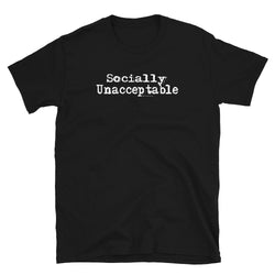 Socially Unacceptable T-Shirt