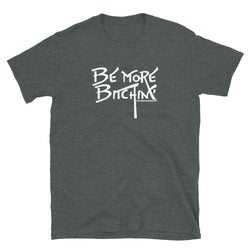 Be More Bitchin' T-Shirt