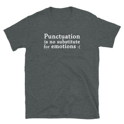 Punctuation is No Substitute for Emotions T-Shirt