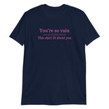 You're So Vain T-Shirt